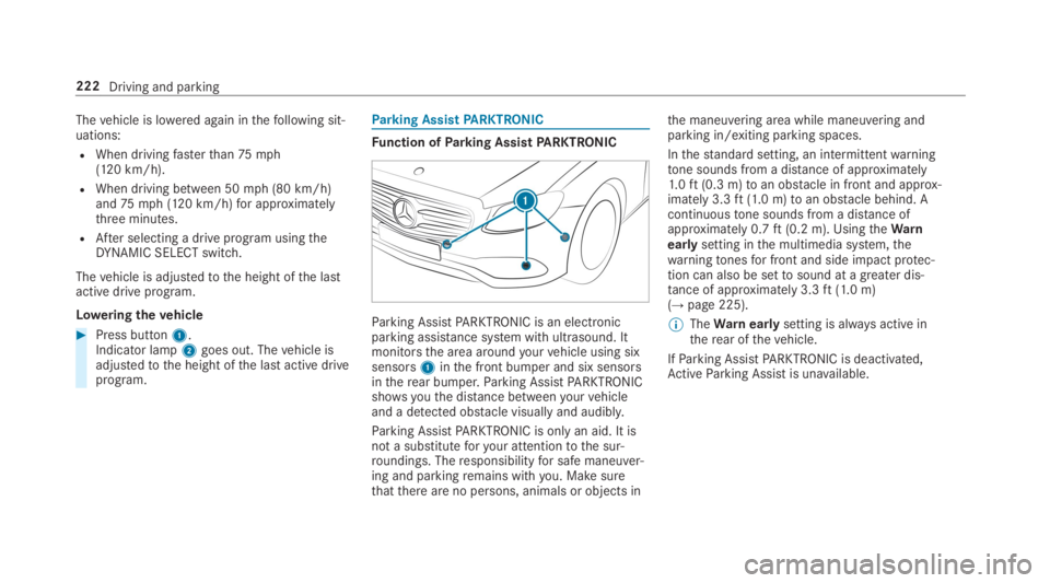 MERCEDES-BENZ S CLASS 2019 Owners Manual Thevehicle is lowered again inthefollowing sit‐uations:
RWhen drivingfasterthan75mph(120 km/h).
RWhen driving between 50mph (80 km/h)and75mph (120 km/h)for approximatelythree minutes.
RAfter selecti MERCEDES-BENZ S CLASS 2019 Owners Manual Thevehicle is lowered again inthefollowing sit‐uations:
RWhen drivingfasterthan75mph(120 km/h).
RWhen driving between 50mph (80 km/h)and75mph (120 km/h)for approximatelythree minutes.
RAfter selecti