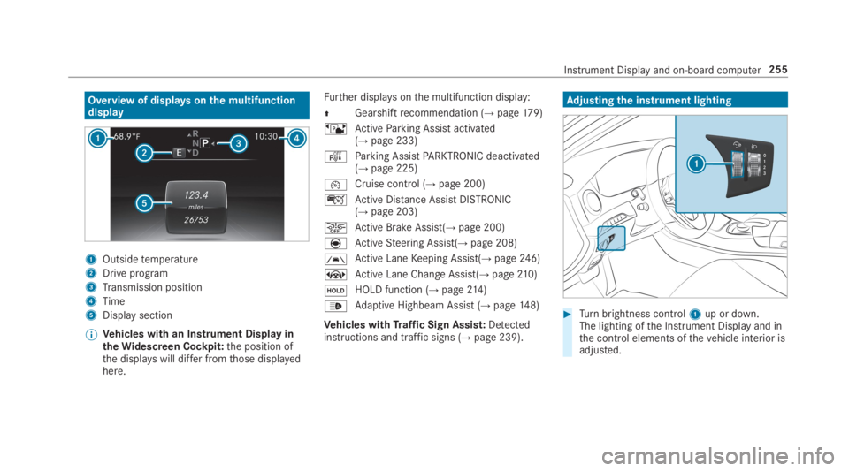 MERCEDES-BENZ S CLASS 2019 Owners Manual Overview of displaysonthe multifunctiondisplay
1Outsidetemperature
2Drive program
3Transmission position
4Time
5Display section
%Vehicles with an Instrument Display intheWidescreen Cockpit:the positio MERCEDES-BENZ S CLASS 2019 Owners Manual Overview of displaysonthe multifunctiondisplay
1Outsidetemperature
2Drive program
3Transmission position
4Time
5Display section
%Vehicles with an Instrument Display intheWidescreen Cockpit:the positio