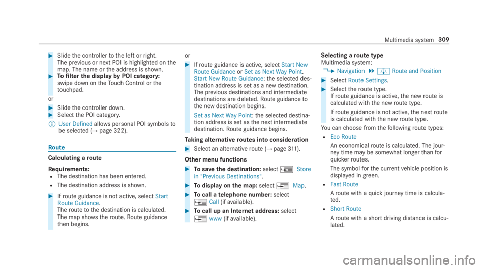 MERCEDES-BENZ S CLASS 2019  Owners Manual #Slidethe controllertothe left orright.The previous or next POI is highlighted onthemap. The name orthe address is shown.#Tofilterthe displaybyPOI category:swipe down ontheTouch Control orthetouchpad.