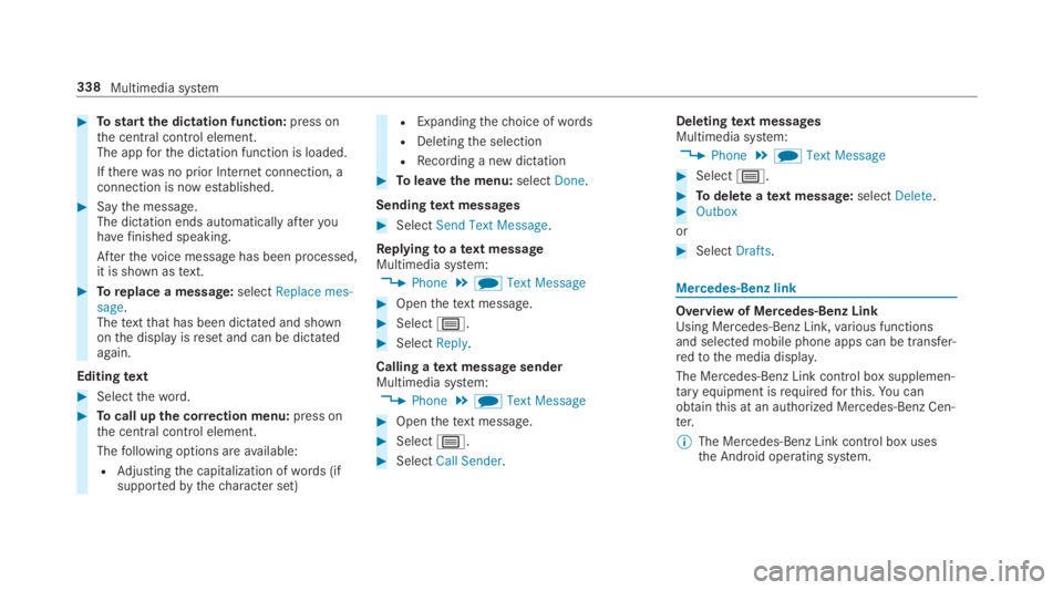 MERCEDES-BENZ S CLASS 2019  Owners Manual #Tostartthe dictation function:press onthe central control element.The appforthe dictation function is loaded.
Iftherewas no prior Internet connection, aconnection is now established.
#Saythe message.
