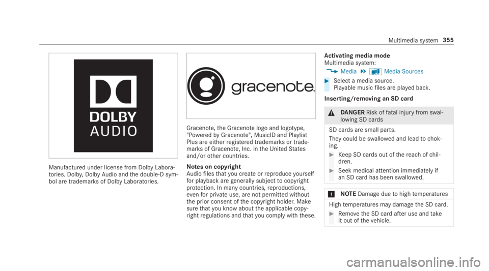 MERCEDES-BENZ S CLASS 2019  Owners Manual Manufactured under license from Dolby Labora‐tories. Dolby,DolbyAudio andthe double-D sym‐bol are trademarksof Dolby Laboratories.
Gracenote,the Gracenotelogo and logotype,"PoweredbyGracenote&