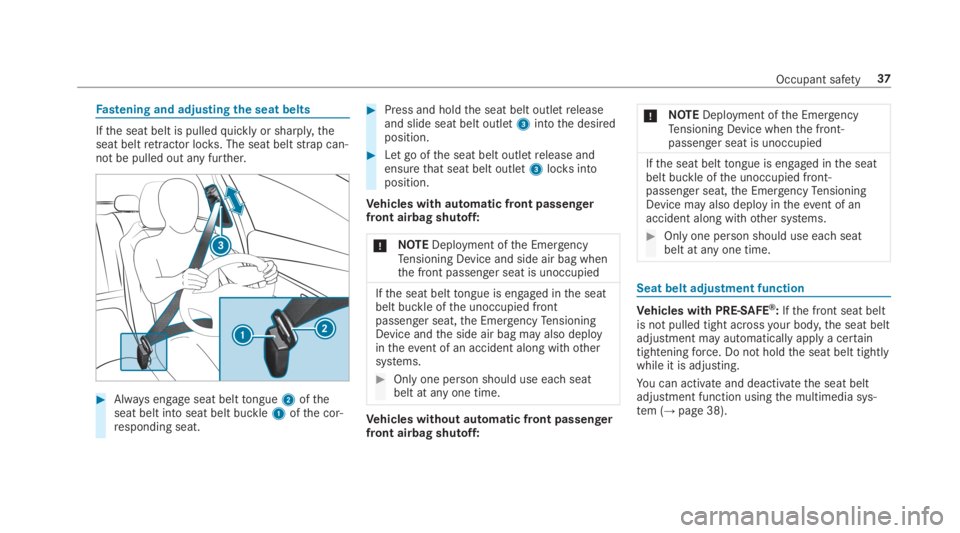 MERCEDES-BENZ S CLASS 2019 Owners Manual Fastening and adjustingthe seat belts
Ifthe seat belt is pulledquickly or sharply,theseat beltretractor locks. The seat beltstrap can‐not be pulled out any further.
#Always engage seat belttongue2of MERCEDES-BENZ S CLASS 2019 Owners Manual Fastening and adjustingthe seat belts
Ifthe seat belt is pulledquickly or sharply,theseat beltretractor locks. The seat beltstrap can‐not be pulled out any further.
#Always engage seat belttongue2of
