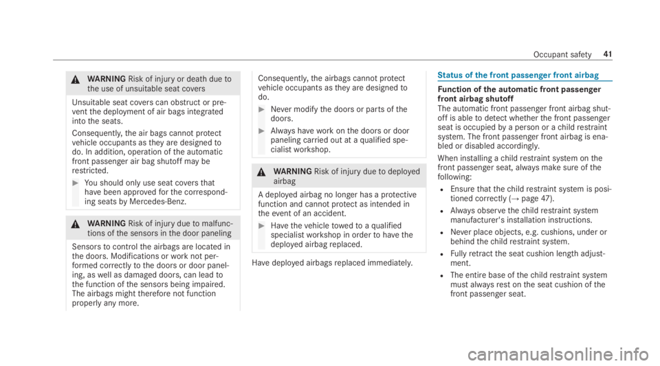 MERCEDES-BENZ S CLASS 2019  Owners Manual &WARNINGRisk of injuryor death duetothe use of unsuitable seat covers
Unsuitable seat coverscan obstruct or pre‐ventthe deployment of air bags integratedintothe seats.
Consequently,the air bags cann