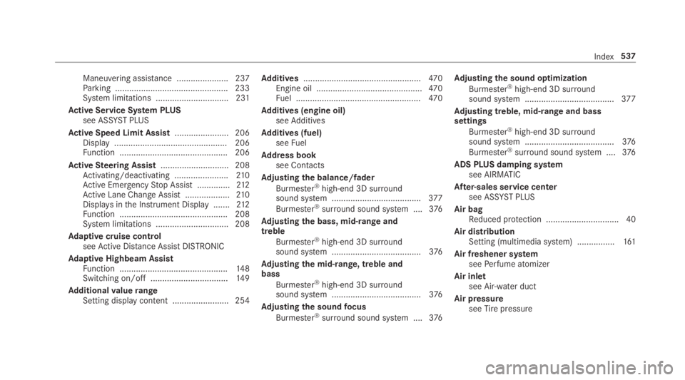 MERCEDES-BENZ S CLASS 2019  Owners Manual Maneuvering assistance ...................... 237Parking ................................................ 233System limitations ...............................231
Active Service System PLUSsee ASSYSTP