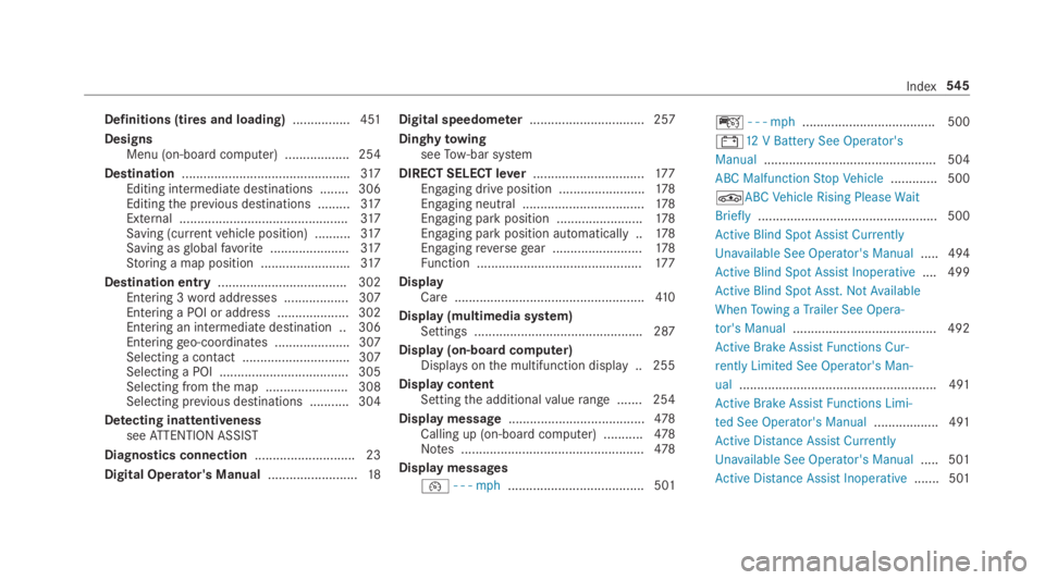 MERCEDES-BENZ S CLASS 2019  Owners Manual Definitions (tires and loading)................451
DesignsMenu (on-board computer) .................. 254
Destination...............................................317Editing intermediatedestinations 