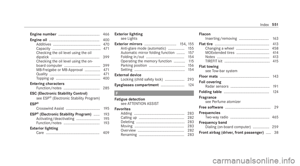 MERCEDES-BENZ S CLASS 2019 User Guide Engine number........................................ 466
Engine oil.................................................400Additives ..............................................470Capacity ............ MERCEDES-BENZ S CLASS 2019 User Guide Engine number........................................ 466
Engine oil.................................................400Additives ..............................................470Capacity ............