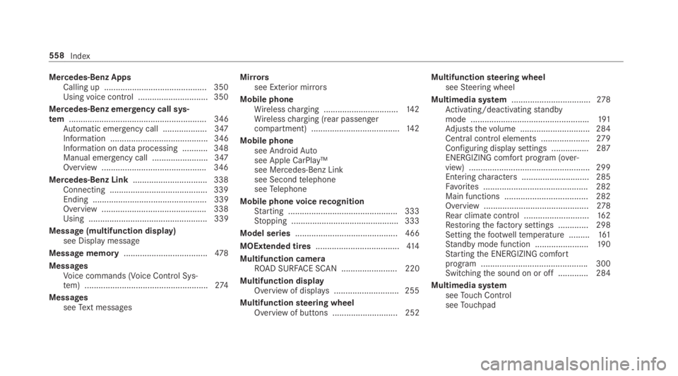 MERCEDES-BENZ S CLASS 2019 Owners Manual Mercedes-Benz AppsCalling up ............................................ 350Usingvoice control .............................. 350
Mercedes-Benz emergency call sys‐tem............................... MERCEDES-BENZ S CLASS 2019 Owners Manual Mercedes-Benz AppsCalling up ............................................ 350Usingvoice control .............................. 350
Mercedes-Benz emergency call sys‐tem...............................