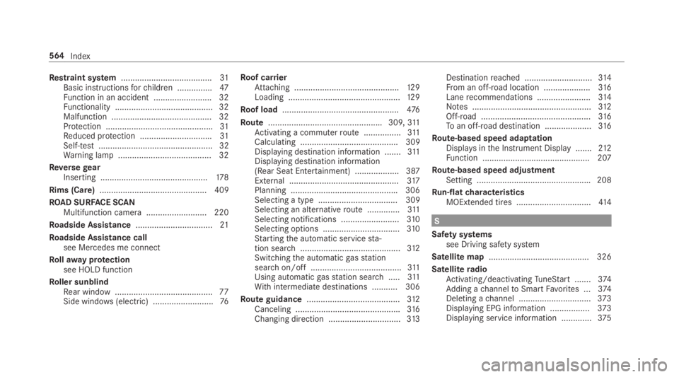 MERCEDES-BENZ S CLASS 2019  Owners Manual Restraint system.......................................31Basic instructionsforchildren ...............47Function in an accident ......................... 32Functionality ..............................