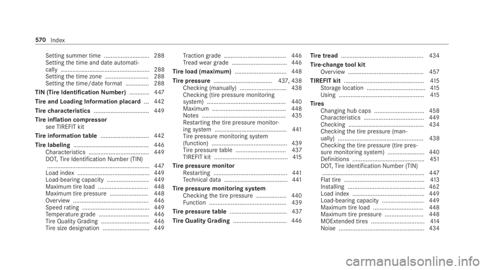 MERCEDES-BENZ S CLASS 2019 Owners Manual Setting summer time ........................... 288Settingthe time and date automati‐cally ..................................................... 288Settingthe time zone .......................... 28 MERCEDES-BENZ S CLASS 2019 Owners Manual Setting summer time ........................... 288Settingthe time and date automati‐cally ..................................................... 288Settingthe time zone .......................... 28