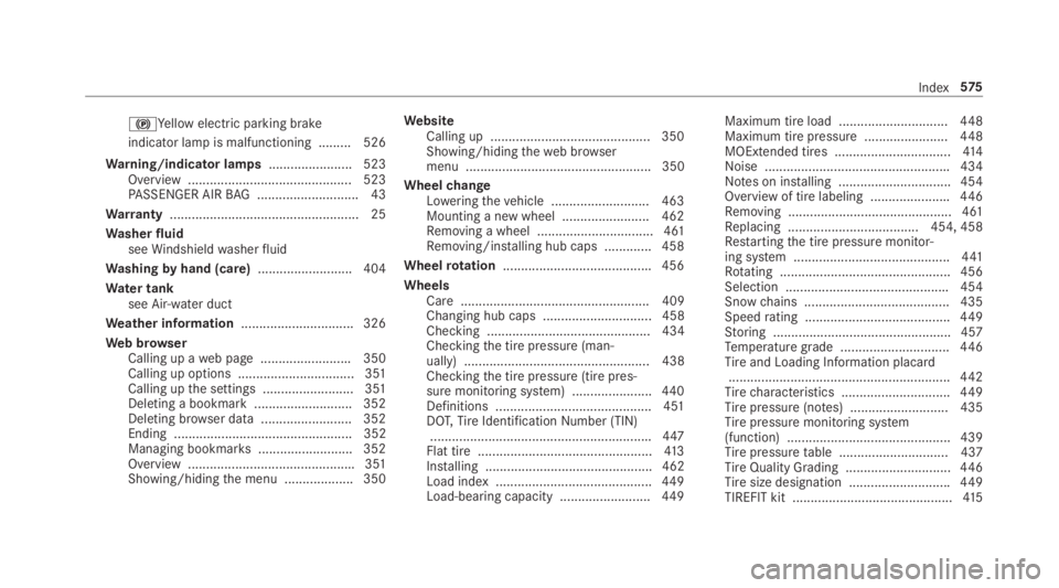 MERCEDES-BENZ S CLASS 2019  Owners Manual �$Yellow electric parking brake
indicator lamp is malfunctioning .........526
Warning/indicator lamps.......................523Overview ............................................. 523PASSENGER AIRBA