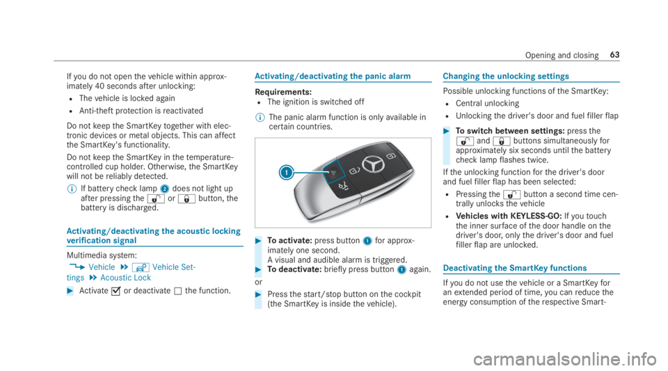 MERCEDES-BENZ S CLASS 2019 Repair Manual Ifyou do not openthevehicle within approx‐imately 40 seconds after unlocking:
RThevehicle is locked again
RAnti-theft protection isreactivated
Do notkeepthe SmartKeytogether with elec‐tronic devic MERCEDES-BENZ S CLASS 2019 Repair Manual Ifyou do not openthevehicle within approx‐imately 40 seconds after unlocking:
RThevehicle is locked again
RAnti-theft protection isreactivated
Do notkeepthe SmartKeytogether with elec‐tronic devic