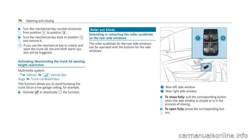 MERCEDES-BENZ S CLASS 2019  Owners Manual #Turnthe mechanicalkey counter-clockwisefrom position�Gtoposition�H.
#Turnthe mechanicalkey backtoposition�Gandremoveit.
%Ifyou usethe mechanicalkeytounlockandopenthe trunk lid,the anti-theft alarm sy