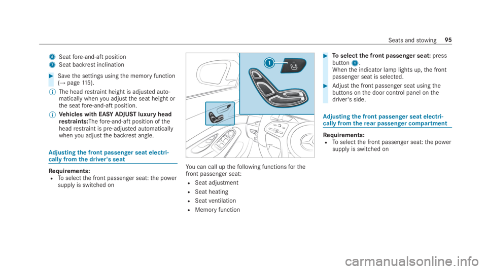 MERCEDES-BENZ S CLASS 2019 Owners Manual 6Seatfore-and-aft position
7Seat backrestinclination
#Savethe settings usingthe memory function(→page115).
%The headrestraint height is adjusted auto‐matically whenyou adjustthe seat height orthe MERCEDES-BENZ S CLASS 2019 Owners Manual 6Seatfore-and-aft position
7Seat backrestinclination
#Savethe settings usingthe memory function(→page115).
%The headrestraint height is adjusted auto‐matically whenyou adjustthe seat height orthe