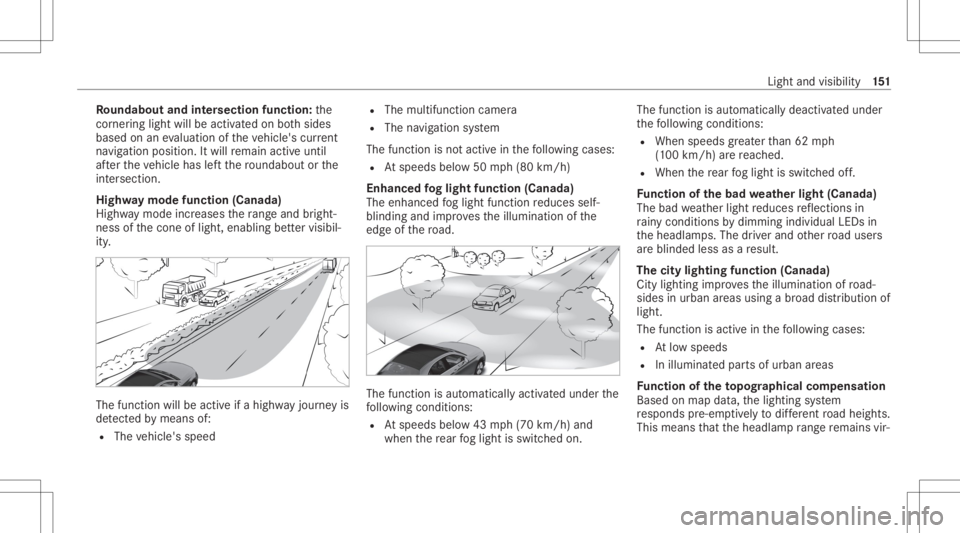 MERCEDES-BENZ S CLASS 2022 Owners Manual Ro
undabout andintersec tion functi on:the
cor ner ing light willbe acti vatedon both sides
based onanevaluatio nof theve hicle's current
na vig ation positio n.Itwi llre main activeuntil
af te rt MERCEDES-BENZ S CLASS 2022 Owners Manual Ro
undabout andintersec tion functi on:the
cor ner ing light willbe acti vatedon both sides
based onanevaluatio nof theve hicle's current
na vig ation positio n.Itwi llre main activeuntil
af te rt