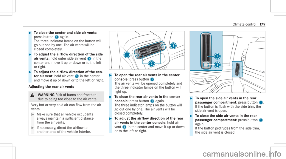 MERCEDES-BENZ S CLASS 2022 Owners Manual #
Toclose thecent erand side airvents:
pr ess butt on1 again.
The thre eindicat orlam pson thebutt onwill
go out one byone. Theairvents willbe
clo sed com plet ely. #
Toadjus tth eair flowdir ection o MERCEDES-BENZ S CLASS 2022 Owners Manual #
Toclose thecent erand side airvents:
pr ess butt on1 again.
The thre eindicat orlam pson thebutt onwill
go out one byone. Theairvents willbe
clo sed com plet ely. #
Toadjus tth eair flowdir ection o