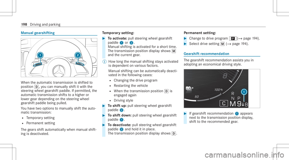 MERCEDES-BENZ S CLASS 2022 Owners Manual Manual
gearshif ting When
theaut omatic transmiss ionisshif tedto
position 005B,youcan man uallyshif tit wit hth e
st eer ing wheel gearshif tpaddle. Ifper mitted, the
aut omat ictransm issionshif tst MERCEDES-BENZ S CLASS 2022 Owners Manual Manual
gearshif ting When
theaut omatic transmiss ionisshif tedto
position 005B,youcan man uallyshif tit wit hth e
st eer ing wheel gearshif tpaddle. Ifper mitted, the
aut omat ictransm issionshif tst