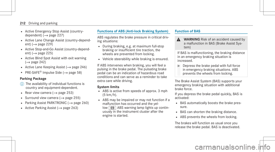 MERCEDES-BENZ S CLASS 2022 Owners Manual R
ActiveEmerg encyStop Assis t(countr y-
dependen t)(/ page22 7)
R ActiveLa ne Chang eAssi st(coun try- depend‐
ent )(/ page229)
R ActiveSt op-and-Go Assist(countr y-depend‐
ent )(/ page225 )
R Ac MERCEDES-BENZ S CLASS 2022 Owners Manual R
ActiveEmerg encyStop Assis t(countr y-
dependen t)(/ page22 7)
R ActiveLa ne Chang eAssi st(coun try- depend‐
ent )(/ page229)
R ActiveSt op-and-Go Assist(countr y-depend‐
ent )(/ page225 )
R Ac