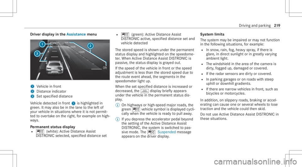 MERCEDES-BENZ S CLASS 2022 Owners Manual Dr
iver dis pla yin theAssist ancemenu 1
Vehicle infront
2 Distance indicator
3 Setspe cified dist anc e
Ve hicle detected infront 1ishig hlight edin
gr een. Itma yal so be inthelane tothelef tof
yo u MERCEDES-BENZ S CLASS 2022 Owners Manual Dr
iver dis pla yin theAssist ancemenu 1
Vehicle infront
2 Distance indicator
3 Setspe cified dist anc e
Ve hicle detected infront 1ishig hlight edin
gr een. Itma yal so be inthelane tothelef tof
yo u