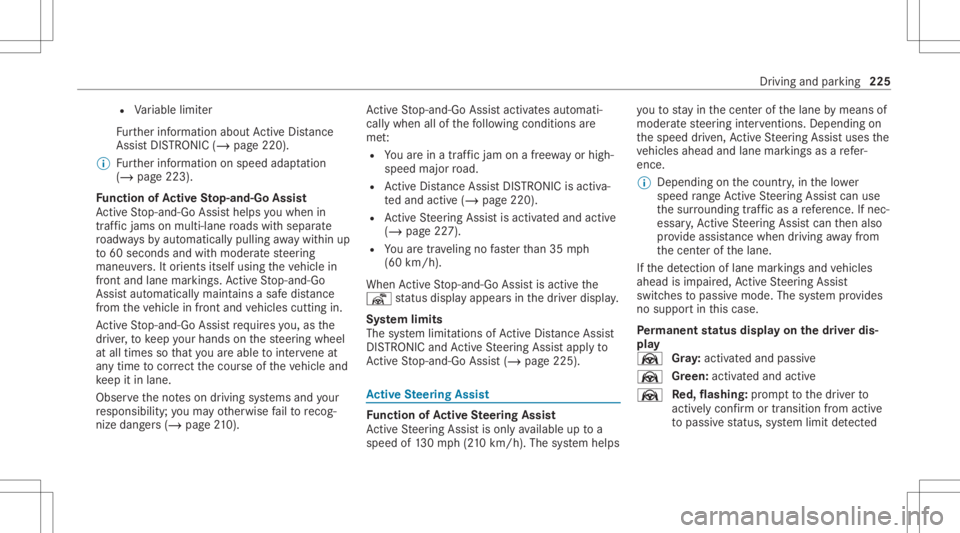 MERCEDES-BENZ S CLASS 2022 Owners Manual R
Variable limiter
Fu rther information aboutActiveDis tance
Assi stDIS TRONI C(/ page 220).
% Further information onspeed adaptatio n
(/ page 223) .
Fu nction ofActiv eSt op- and -Go Assis t
Ac tiveS MERCEDES-BENZ S CLASS 2022 Owners Manual R
Variable limiter
Fu rther information aboutActiveDis tance
Assi stDIS TRONI C(/ page 220).
% Further information onspeed adaptatio n
(/ page 223) .
Fu nction ofActiv eSt op- and -Go Assis t
Ac tiveS