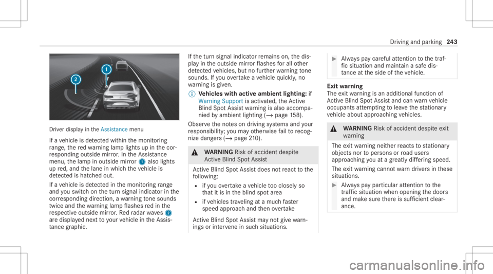 MERCEDES-BENZ S CLASS 2022 Owners Manual Dr
iver displ ayintheAssist ancemenu
If ave hicle isde tected within themonit oring
ra ng e, there dwa rning lam plight sup inthecor‐
re sponding outsidemirror.In theAssis tance
menu ,th elam pin ou MERCEDES-BENZ S CLASS 2022 Owners Manual Dr
iver displ ayintheAssist ancemenu
If ave hicle isde tected within themonit oring
ra ng e, there dwa rning lam plight sup inthecor‐
re sponding outsidemirror.In theAssis tance
menu ,th elam pin ou
