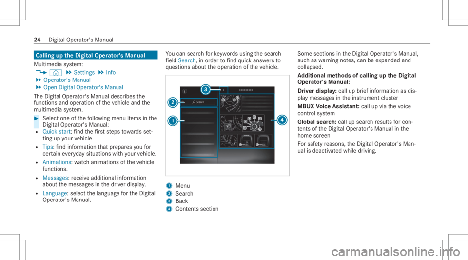 MERCEDES-BENZ S CLASS 2022 Owners Manual Callin
gup theDigital Operator' sMan ual
Multi media system:
4 © 5
Set ting s5
Info
5 Operator 'sManual
5 Open Digital Operator 'sManual
The Digit alOper ator's Manual describesthe
fu