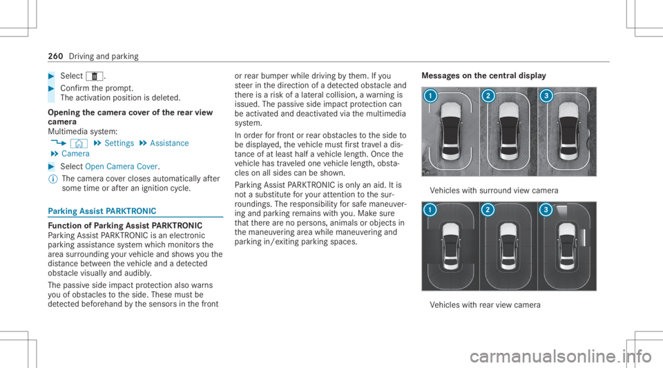MERCEDES-BENZ S CLASS 2022 Owners Manual #
Select E. #
Confirm thepr om pt.
The activ ation position isdele ted.
Opening thecam eraco verof the rear vie w
camer a
Mul timedi asy stem:
4 © 5
Set ting s5
Assist ance
5 Camera #
Select OpenCame MERCEDES-BENZ S CLASS 2022 Owners Manual #
Select E. #
Confirm thepr om pt.
The activ ation position isdele ted.
Opening thecam eraco verof the rear vie w
camer a
Mul timedi asy stem:
4 © 5
Set ting s5
Assist ance
5 Camera #
Select OpenCame