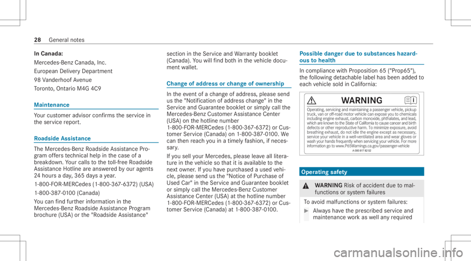 MERCEDES-BENZ S CLASS 2022 Owners Manual In
Cana da:
Mer cedes-Ben zCanada, Inc.
Eur opean DeliveryDe par tment
98 Vande rhoof Avenue
To ronto, Ont ario M4G 4C9 Mai
nten anc e Yo
ur cus tomer advisorconf irms theser vice in
th eser vice repo