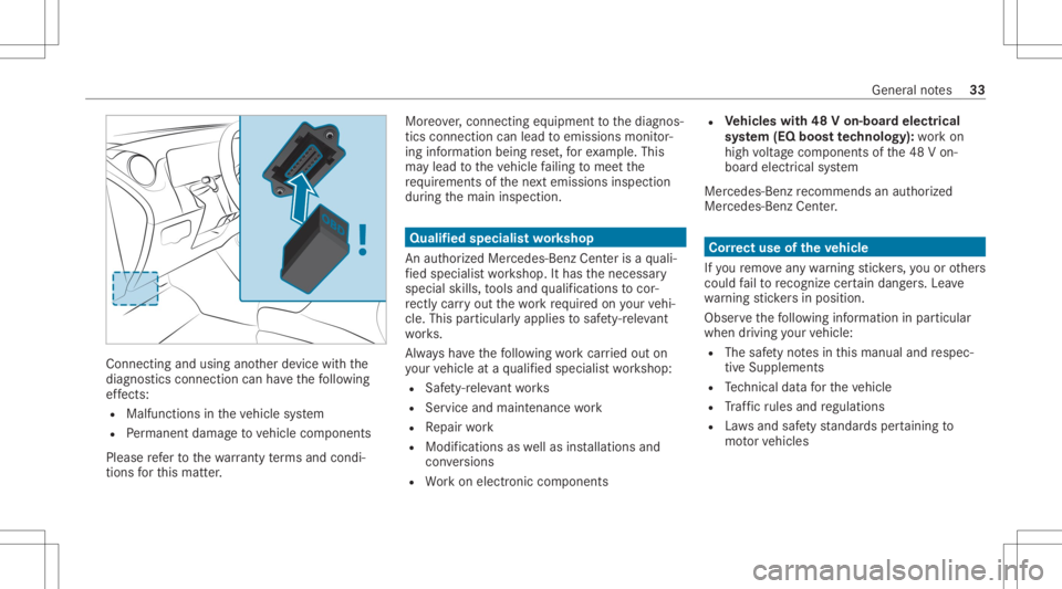 MERCEDES-BENZ S CLASS 2022 Owners Guide Con
necting and usingano ther device withth e
diagnos ticsconnection canhave thefo llo wing
ef fects:
R Malfunctions intheve hicle system
R Perm anen tdamag eto vehicle component s
Please referto thew MERCEDES-BENZ S CLASS 2022 Owners Guide Con
necting and usingano ther device withth e
diagnos ticsconnection canhave thefo llo wing
ef fects:
R Malfunctions intheve hicle system
R Perm anen tdamag eto vehicle component s
Please referto thew