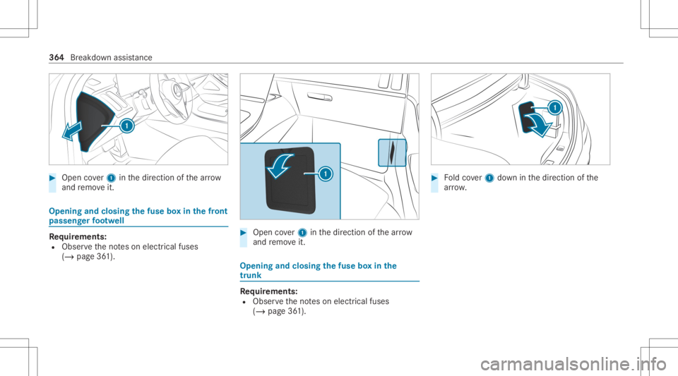 MERCEDES-BENZ S CLASS 2022 Owners Manual #
Open cover1 inthedir ect ion ofthear row
and remo veit. Opening
andclosing thefus ebo xin thefront
pa sseng erfoot we ll Re
quirement s:
R Obser vetheno teson electr icalfuses
(/ page36 1). #
Open c MERCEDES-BENZ S CLASS 2022 Owners Manual #
Open cover1 inthedir ect ion ofthear row
and remo veit. Opening
andclosing thefus ebo xin thefront
pa sseng erfoot we ll Re
quirement s:
R Obser vetheno teson electr icalfuses
(/ page36 1). #
Open c