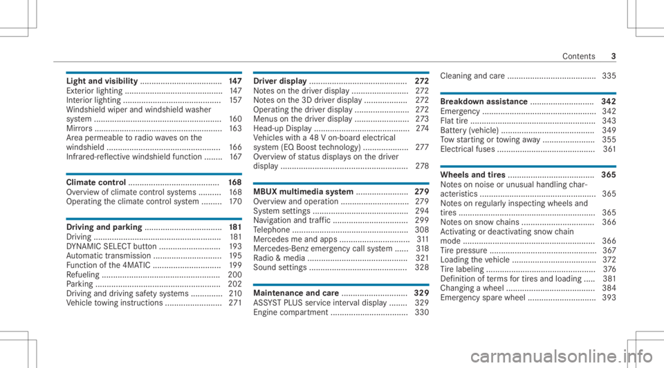 MERCEDES-BENZ S CLASS 2022  Owners Manual Light
andvisibili ty.................................... 147
Ext eriorlighti ng............ ...............................147
Int erior lighti ng..... ............................. .........1 57
Wi n