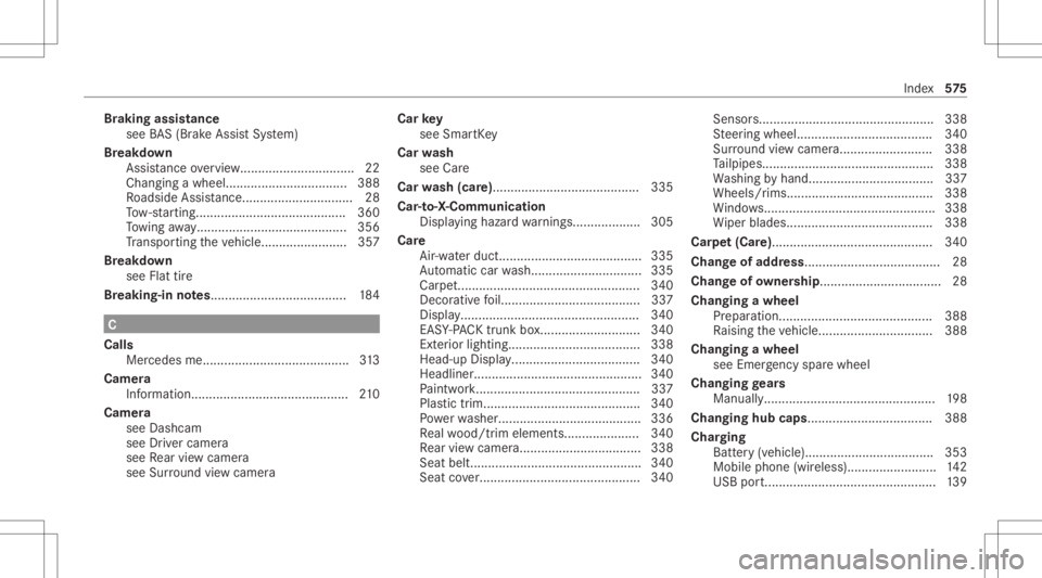 MERCEDES-BENZ S CLASS 2022 Owners Manual Br
akin gass ista nc e
see BAS(Br akeAssi stSystem)
Br eakdo wn
Assis tance overview.. .............................. 22
Changin gawheel .................................. 388
Ro adside Assis ta<00510 MERCEDES-BENZ S CLASS 2022 Owners Manual Br
akin gass ista nc e
see BAS(Br akeAssi stSystem)
Br eakdo wn
Assis tance overview.. .............................. 22
Changin gawheel .................................. 388
Ro adside Assis ta<00510
