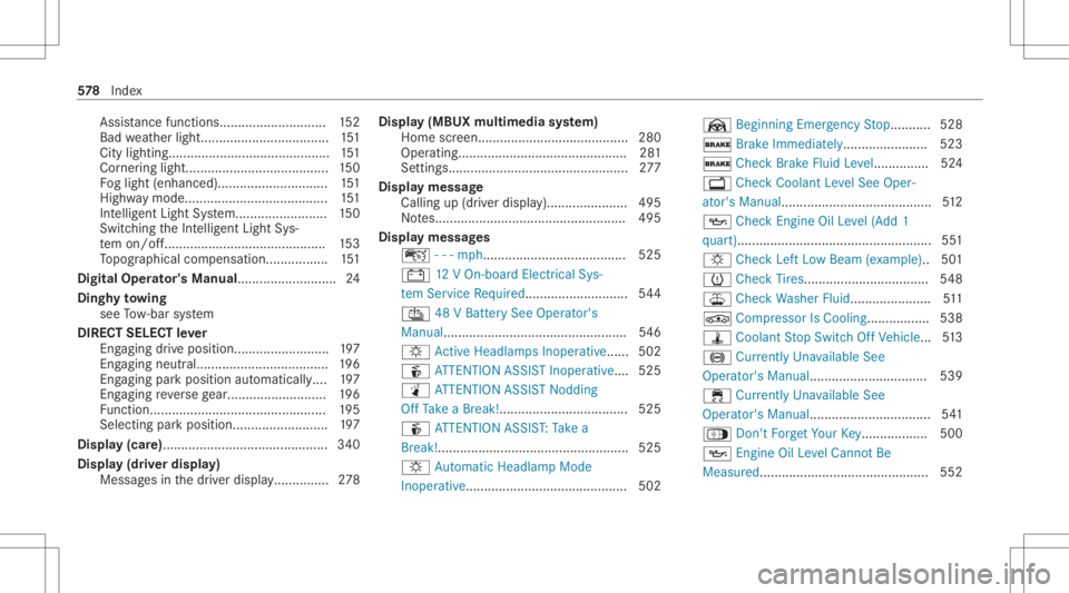 MERCEDES-BENZ S CLASS 2022 Owners Manual Assi
stanc efun ction s.<0011001100110011001100110011001100110011001100110011001100110011
001100110011001100110011001100110011001100110011> 152
Bad weather light ...................................1 5 MERCEDES-BENZ S CLASS 2022 Owners Manual Assi
stanc efun ction s.<0011001100110011001100110011001100110011001100110011001100110011
001100110011001100110011001100110011001100110011> 152
Bad weather light ...................................1 5