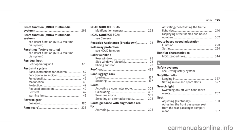 MERCEDES-BENZ S CLASS 2022 Owners Manual Re
setfunction (MBUXmultimedia
sy stem). .....................................................2 98
Re setfunction (MBUXmultimedia
sy stem)
see Resetfunction (MBUXmultime‐
dia system)
Re setting (fac MERCEDES-BENZ S CLASS 2022 Owners Manual Re
setfunction (MBUXmultimedia
sy stem). .....................................................2 98
Re setfunction (MBUXmultimedia
sy stem)
see Resetfunction (MBUXmultime‐
dia system)
Re setting (fac