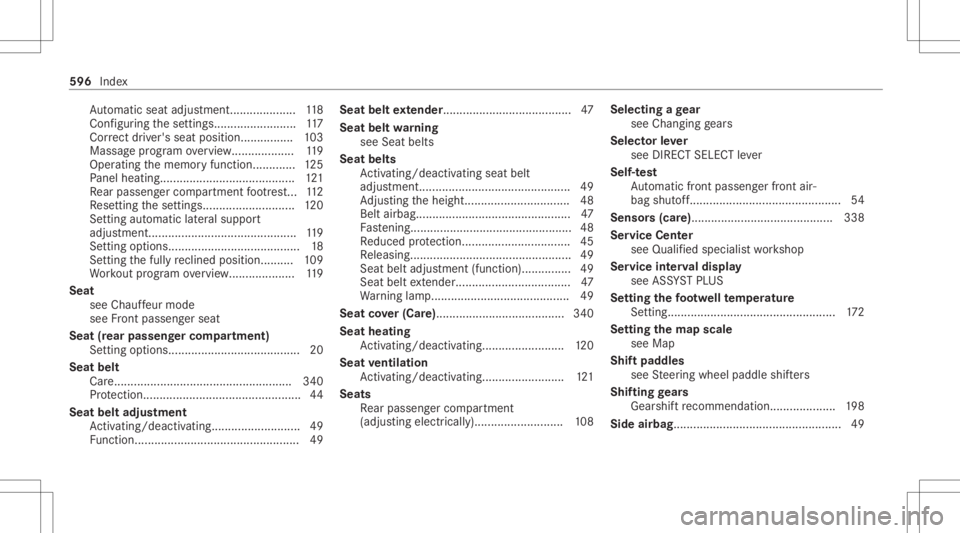 MERCEDES-BENZ S CLASS 2022 Owners Manual Au
tomatic seatadjustment ............... ..... 118
Con figur ing these ttings. ........................ 117
Cor rect driver's seatpos iti<005200510011001100110011001100110011001100110011001100110 MERCEDES-BENZ S CLASS 2022 Owners Manual Au
tomatic seatadjustment ............... ..... 118
Con figur ing these ttings. ........................ 117
Cor rect driver's seatpos iti<005200510011001100110011001100110011001100110011001100110