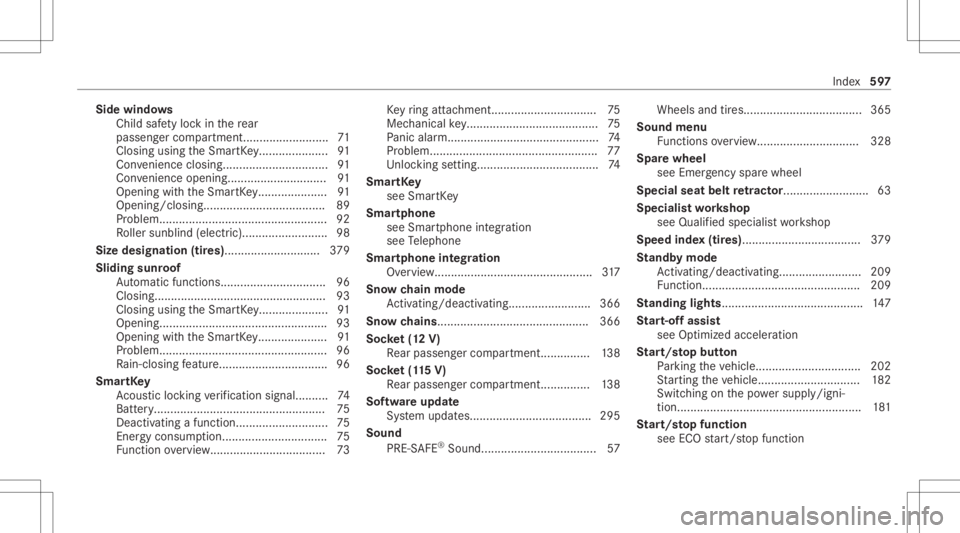 MERCEDES-BENZ S CLASS 2022 Owners Manual Side
windo ws
Child safetyloc kin there ar
passe nger com partment. .........................7 1
Closin gusin gth eSmar tKey <0011001100110011001100110011001100110011001100110011001100110011
001100110 MERCEDES-BENZ S CLASS 2022 Owners Manual Side
windo ws
Child safetyloc kin there ar
passe nger com partment. .........................7 1
Closin gusin gth eSmar tKey <0011001100110011001100110011001100110011001100110011001100110011
001100110