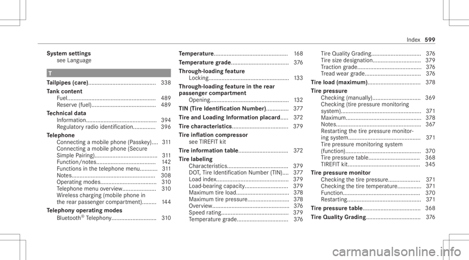 MERCEDES-BENZ S CLASS 2022  Owners Manual Sy
stem settings
see Languag e T
Ta ilpip es(car e)..........................................3 38
Ta nk cont ent
Fu el................... .................................... 489
Re ser ve(fuel) .....