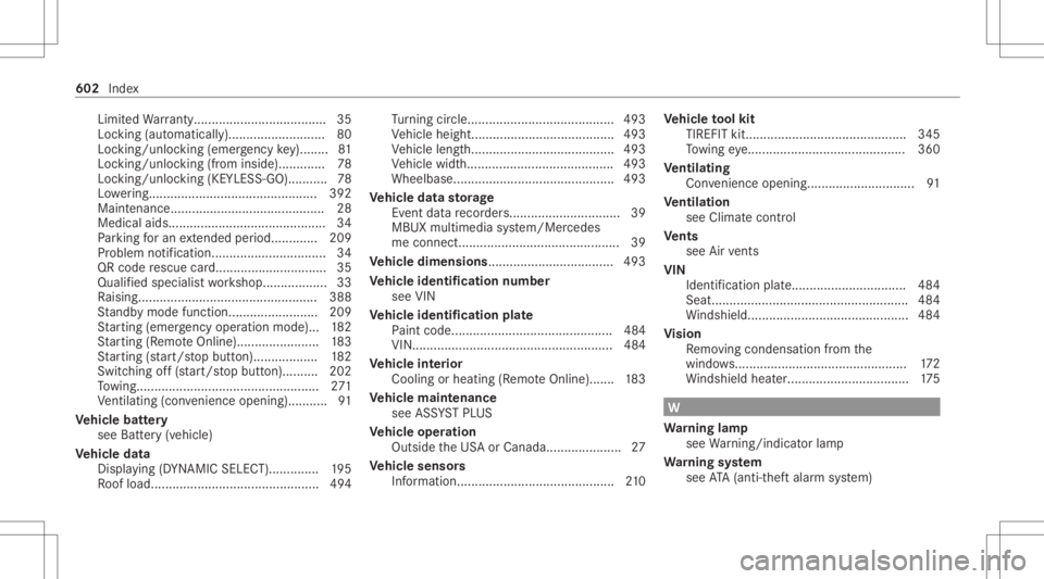 MERCEDES-BENZ S CLASS 2022  Owners Manual Limit
edWarrant y.....................................3 5
Loc king (automatical ly)..... ...................... 80
Loc king/unloc king(emerg encykey)... .....8 1
Loc king/unloc king(from inside ).....