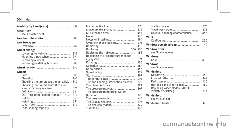 MERCEDES-BENZ S CLASS 2022  Owners Manual Wa
shing byhand (care)...... ...................... 337
Wa terta nk
see Air-water duct
We ather information ................................. 305
We bbr ow ser s
Ov ervie w............................