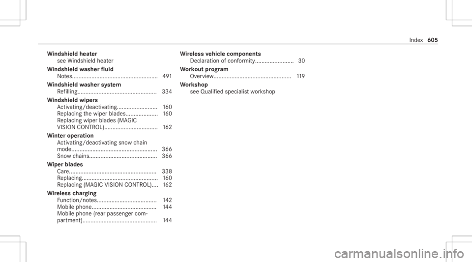 MERCEDES-BENZ S CLASS 2022  Owners Manual Wi
ndshield heater
see Windsh ield hea ter
Wi ndshield washer fluid
No tes... ............................................. ..... 491
Wi ndshield washer system
Re filling .............................
