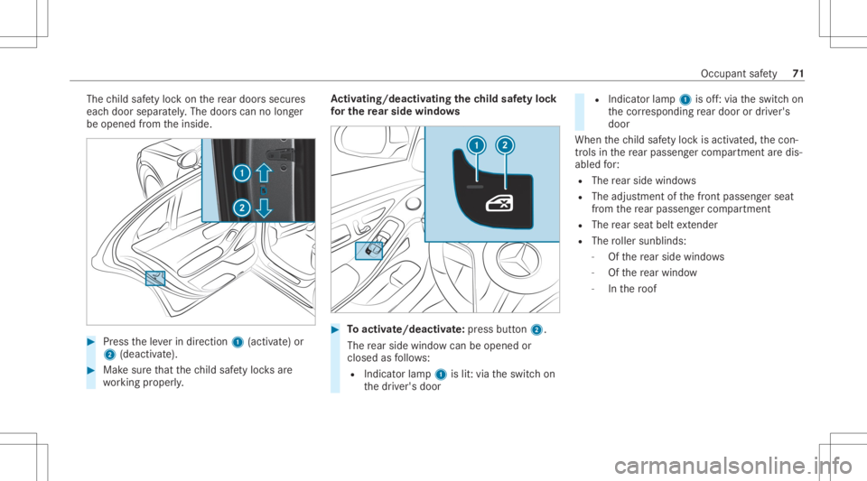 MERCEDES-BENZ S CLASS 2022 Manual PDF The
child safetyloc kon there ar door ssec ures
eac hdoor separat ely. The door scan nolong er
be opened from theinside. #
Press theleve rin dir ection 1(activ ate) or
2 (dea ctivate). #
Mak esur eth MERCEDES-BENZ S CLASS 2022 Manual PDF The
child safetyloc kon there ar door ssec ures
eac hdoor separat ely. The door scan nolong er
be opened from theinside. #
Press theleve rin dir ection 1(activ ate) or
2 (dea ctivate). #
Mak esur eth