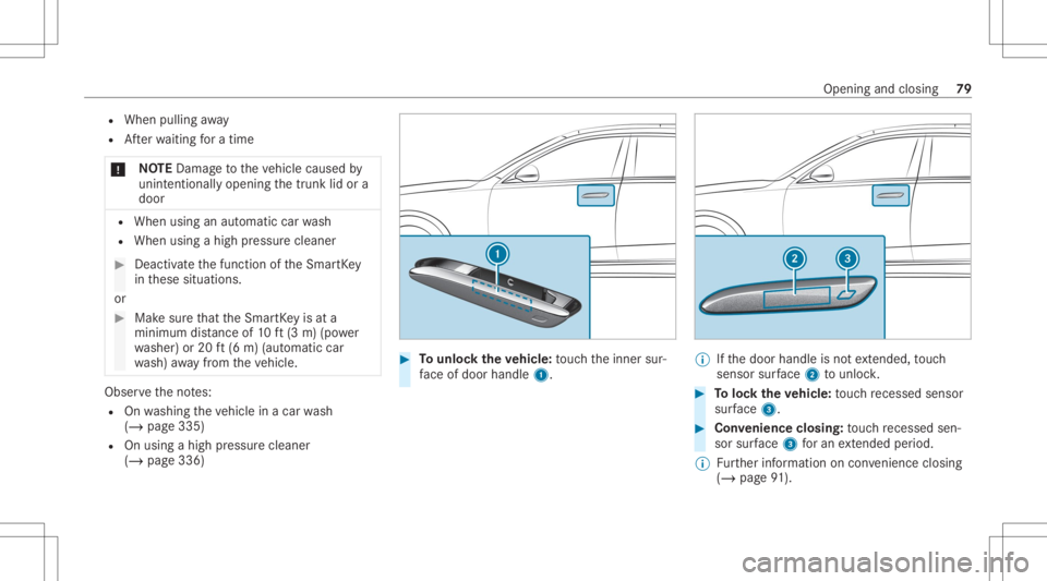 MERCEDES-BENZ S CLASS 2022 Manual Online R
When pulling away
R Afterwa itin gfo ra time
* NO
TEDama getotheve hicle caused by
unin tentio nallyop eni ng thetrunk lidora
door R
When usinganaut omatic carwash
R When usingahigh pressur ecleaner MERCEDES-BENZ S CLASS 2022 Manual Online R
When pulling away
R Afterwa itin gfo ra time
* NO
TEDama getotheve hicle caused by
unin tentio nallyop eni ng thetrunk lidora
door R
When usinganaut omatic carwash
R When usingahigh pressur ecleaner