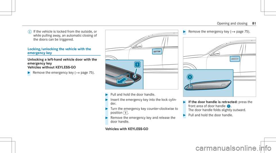 MERCEDES-BENZ S CLASS 2022 Manual Online %
Ifth eve hicle isloc kedfrom theoutside, or
while pulling away,an aut omatic closingof
th edoor scan betrigg ered. Loc
king/unloc kingtheve hicl ewith the
emer gency key Un
loc king alef t-hand vehi MERCEDES-BENZ S CLASS 2022 Manual Online %
Ifth eve hicle isloc kedfrom theoutside, or
while pulling away,an aut omatic closingof
th edoor scan betrigg ered. Loc
king/unloc kingtheve hicl ewith the
emer gency key Un
loc king alef t-hand vehi