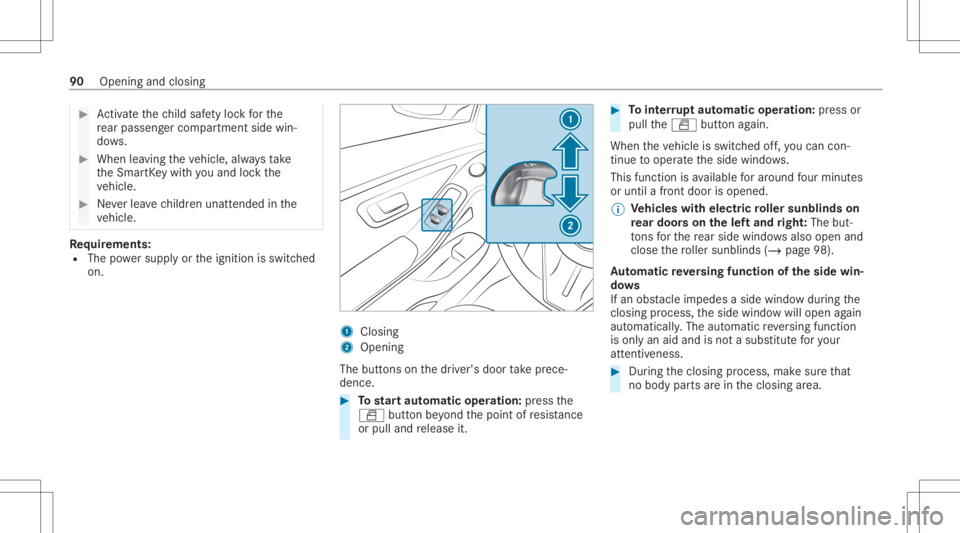 MERCEDES-BENZ S CLASS 2022 Owners Manual #
Activateth ech ild safetyloc kfo rth e
re ar passe nger com partment side win‐
do ws . #
When leaving theve hicle, alwaysta ke
th eSmar tKey wit hyo uand lockth e
ve hicle. #
Neverlea vechildr enu MERCEDES-BENZ S CLASS 2022 Owners Manual #
Activateth ech ild safetyloc kfo rth e
re ar passe nger com partment side win‐
do ws . #
When leaving theve hicle, alwaysta ke
th eSmar tKey wit hyo uand lockth e
ve hicle. #
Neverlea vechildr enu