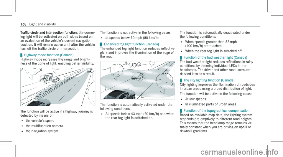 MERCEDES-BENZ S CLASS 2023  Owners Manual �T�r�a"P�c� �c�i�r�c�l�e� �a�n�d� �i�n�t�e�r�s�e�c�t�i�o�n� �f�u�n�c�t�i�o�n�:�  �t�h�e� �c�o�r�n�e�r�-
�i�n�g� �l�i�g�h�t� �w�i�l�l� �b�e� �a�c�t�i�v�a�t�e�d� �o�n� �b�o�t�h� �s�i�d�e�s� �b�a�s�e