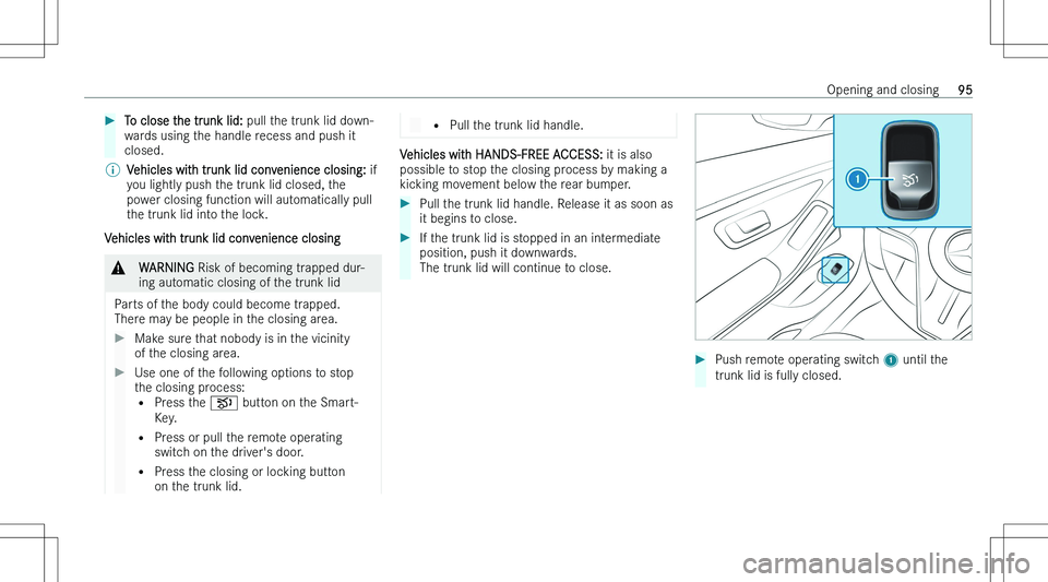 MERCEDES-BENZ S CLASS 2023  Owners Manual ��T�o� �c�l�o�s�e� �t�h�e� �t�r�u�n�k� �l�i�d�:� �p�u�l�l� �t�h�e� �t�r�u�n�k� �l�i�d� �d�o�w�n�-
�w�a�r�d�s� �u�s�i�n�g� �t�h�e� �h�a�n�d�l�e� �r�e�c�e�s�s� �a�n�d� �p�u�s�h� �i�t
�c�l�o�s�e�d�.�\b�