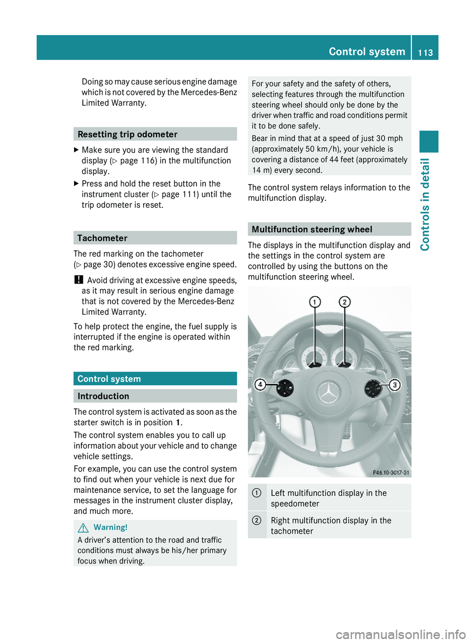 MERCEDES-BENZ SL CLASS 2011 Owners Manual Doing so may cause serious engine damage
which is not covered by the Mercedes-Benz
Limited Warranty.
Resetting trip odometer
XMake sure you are viewing the standard
display (Y page 116) in the multifu MERCEDES-BENZ SL CLASS 2011 Owners Manual Doing so may cause serious engine damage
which is not covered by the Mercedes-Benz
Limited Warranty.
Resetting trip odometer
XMake sure you are viewing the standard
display (Y page 116) in the multifu