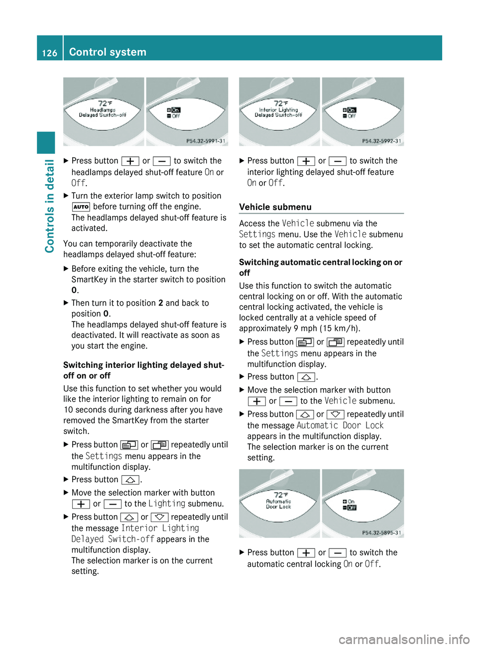 MERCEDES-BENZ SL CLASS 2011 Owners Manual XPress button \000Z or \000[ to switch the
headlamps delayed shut-off feature On or
Off.
XTurn the exterior lamp switch to position
\000Z before turning off the engine.
The headlamps delayed shut-off MERCEDES-BENZ SL CLASS 2011 Owners Manual XPress button \000Z or \000[ to switch the
headlamps delayed shut-off feature On or
Off.
XTurn the exterior lamp switch to position
\000Z before turning off the engine.
The headlamps delayed shut-off