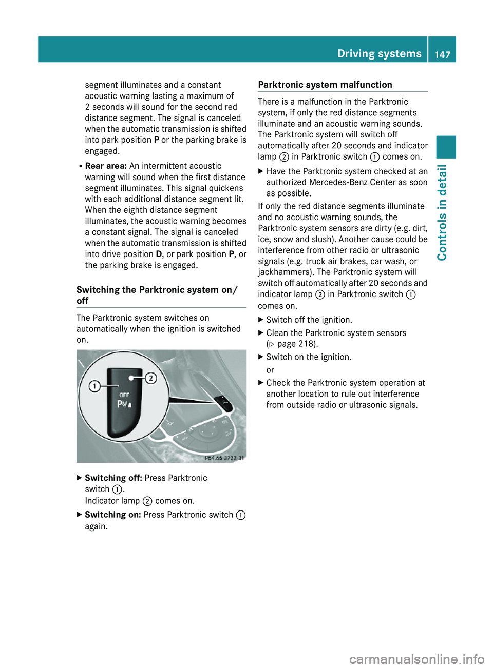 MERCEDES-BENZ SL CLASS 2011 Owners Manual segment illuminates and a constant
acoustic warning lasting a maximum of
2 seconds will sound for the second red
distance segment. The signal is canceled
when the automatic transmission is shifted
int MERCEDES-BENZ SL CLASS 2011 Owners Manual segment illuminates and a constant
acoustic warning lasting a maximum of
2 seconds will sound for the second red
distance segment. The signal is canceled
when the automatic transmission is shifted
int