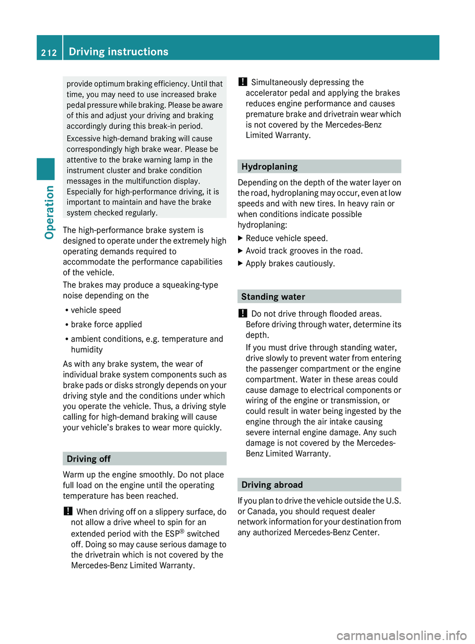 MERCEDES-BENZ SL CLASS 2011 Owners Manual provide optimum braking efficiency. Until that
time, you may need to use increased brake
pedal pressure while braking. Please be aware
of this and adjust your driving and braking
accordingly during th MERCEDES-BENZ SL CLASS 2011 Owners Manual provide optimum braking efficiency. Until that
time, you may need to use increased brake
pedal pressure while braking. Please be aware
of this and adjust your driving and braking
accordingly during th