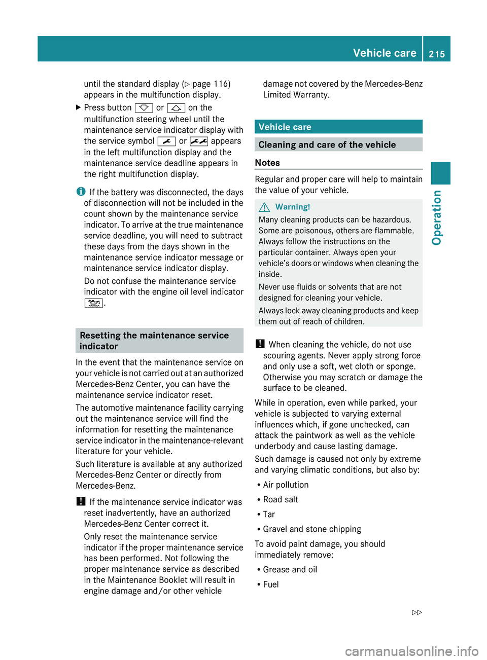 MERCEDES-BENZ SL CLASS 2011  Owners Manual until the standard display (Y page 116)
appears in the multifunction display.XPress button  002D or 0029  on the
multifunction steering wheel until the
maintenance service indicator display with
the s